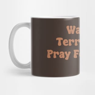 War Is Terrifying. Pray For Peace. Mug